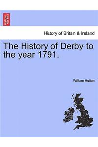 History of Derby to the Year 1791.