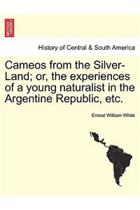 Cameos from the Silver-Land; Or, the Experiences of a Young Naturalist in the Argentine Republic, Etc.