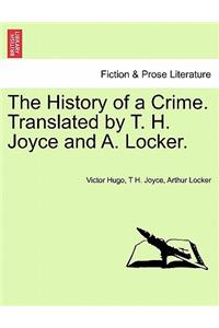 History of a Crime. Translated by T. H. Joyce and A. Locker. Vol. I