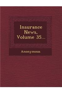 Insurance News, Volume 35...