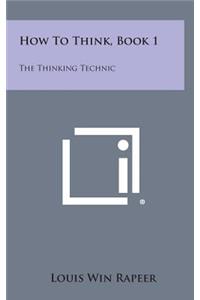 How to Think, Book 1