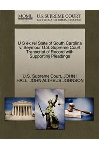 U S Ex Rel State of South Carolina V. Seymour U.S. Supreme Court Transcript of Record with Supporting Pleadings