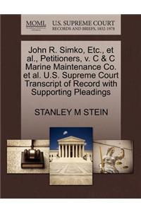 John R. Simko, Etc., Et Al., Petitioners, V. C & C Marine Maintenance Co. Et Al. U.S. Supreme Court Transcript of Record with Supporting Pleadings
