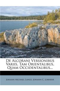 de Alcorani Versionibus Variis, Tam Orientalibus, Quam Occidentalibus...