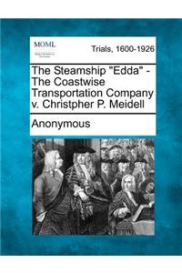 The Steamship Edda - The Coastwise Transportation Company V. Christpher P. Meidell