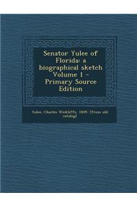 Senator Yulee of Florida: A Biographical Sketch Volume 1