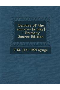 Deirdre of the Sorrows [A Play]