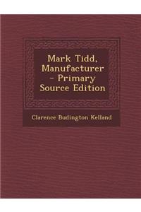 Mark Tidd, Manufacturer