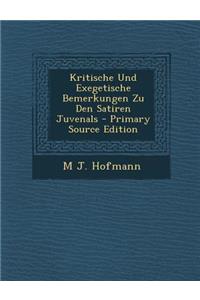 Kritische Und Exegetische Bemerkungen Zu Den Satiren Juvenals