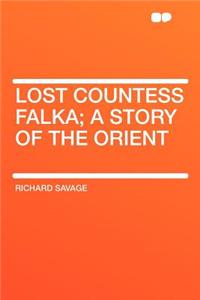 Lost Countess Falka; A Story of the Orient