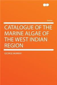 Catalogue of the Marine Algae of the West Indian Region
