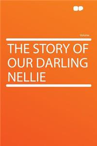 The Story of Our Darling Nellie