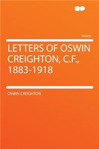 Letters of Oswin Creighton, C.F., 1883-1918
