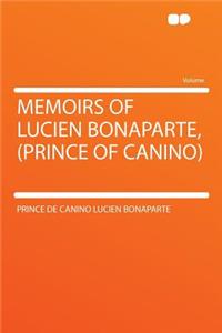 Memoirs of Lucien Bonaparte, (Prince of Canino)