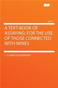 A Text-Book of Assaying