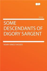 Some Descendants of Digory Sargent