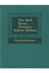 The Dark Tower... - Primary Source Edition