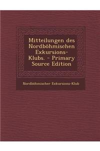 Mitteilungen Des Nordbohmischen Exkursions-Klubs. - Primary Source Edition