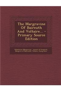 The Margravine of Baireuth and Voltaire... - Primary Source Edition