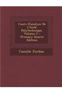 Cours D'Analyse de L'Ecole Polytechnique, Volume 2 - Primary Source Edition