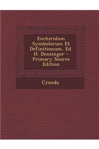 Enchiridion Symbolorum Et Definitionum, Ed. H. Denzinger