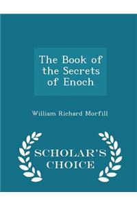 The Book of the Secrets of Enoch - Scholar's Choice Edition