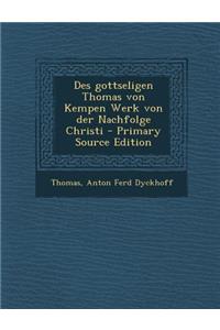 Des Gottseligen Thomas Von Kempen Werk Von Der Nachfolge Christi