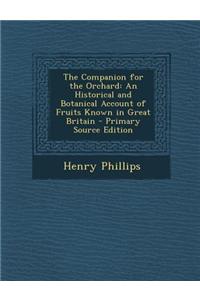 The Companion for the Orchard: An Historical and Botanical Account of Fruits Known in Great Britain