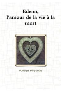 Edenn, L'amour De La Vie a La Mort