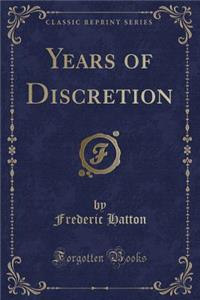 Years of Discretion (Classic Reprint)