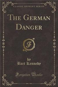 The German Danger (Classic Reprint)