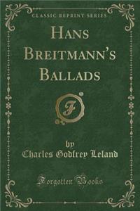 Hans Breitmann's Ballads (Classic Reprint)