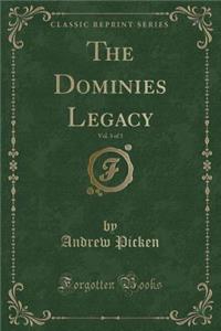 The Dominies Legacy, Vol. 3 of 3 (Classic Reprint)