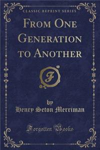 From One Generation to Another (Classic Reprint)