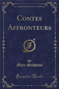 Contes Affronteurs (Classic Reprint)