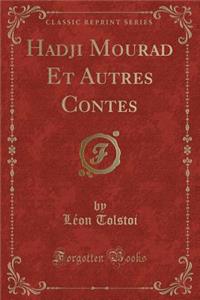 Hadji Mourad Et Autres Contes (Classic Reprint)