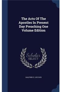 The Acts of the Apostles in Present Day Preaching One Volume Edition