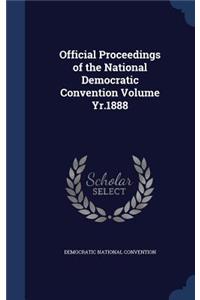 Official Proceedings of the National Democratic Convention Volume Yr.1888