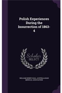 Polish Experiences During the Insurrection of 1863-4