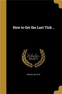 How to Get the Last Tick ..