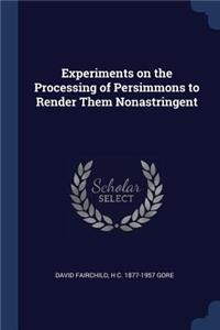 Experiments on the Processing of Persimmons to Render Them Nonastringent