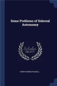 Some Problems of Sidereal Astronomy