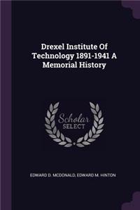 Drexel Institute Of Technology 1891-1941 A Memorial History