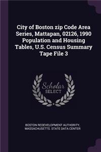 City of Boston Zip Code Area Series, Mattapan, 02126, 1990 Population and Housing Tables, U.S. Census Summary Tape File 3