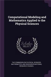 Computational Modeling and Mathematics Applied to the Physical Sciences