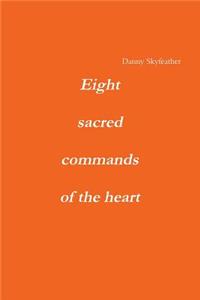 Eight Sacred Commands of the Heart