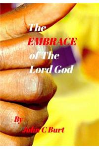 The EMBRACE of The Lord God.