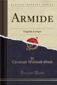 Armide: TragÃ©die Lyrique (Classic Reprint)