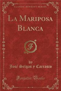 La Mariposa Blanca (Classic Reprint)