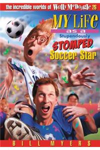 My Life As a Stupendously Stomped Soccer Star